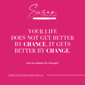 Your life doesn't get better by chance, it gets better by change