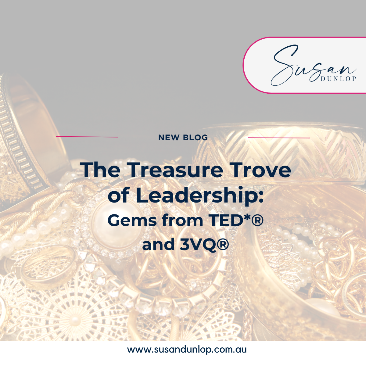 The treasure trove of leadership: gems from TED* and 3VQ