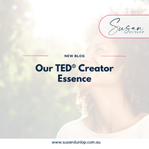 Our TED* Creator Essence by Susan Dunlop