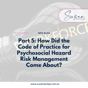 How did the code of practice for psychosocial hazard risk management come about?