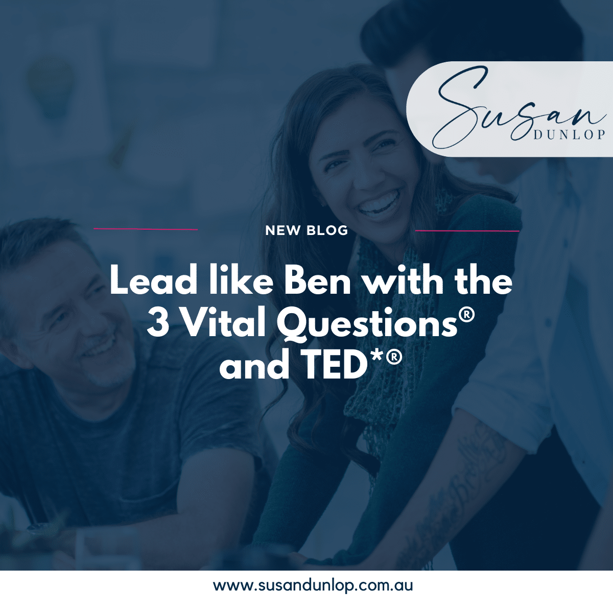 Lead Like Ben with the 3 Vital Questions and TED*