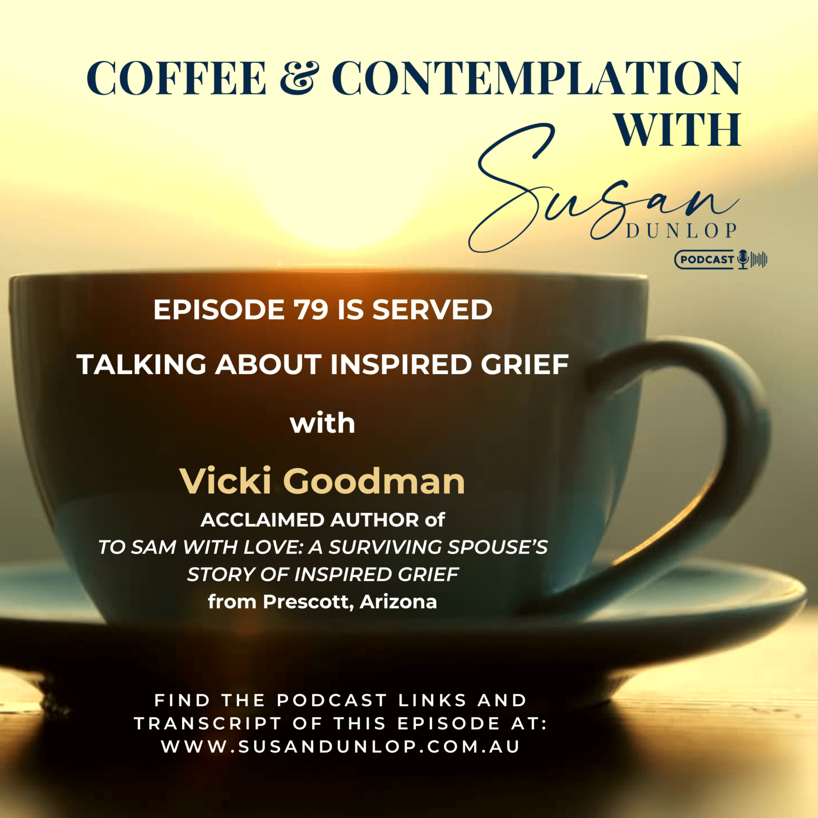 Coffee & Contemplation with Susan Dunlop talking inspired grief with Vicki Paris Goodman, author