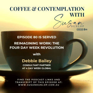 Reimagining Work: The Four-Day Week Revolution with Debbie Bailey