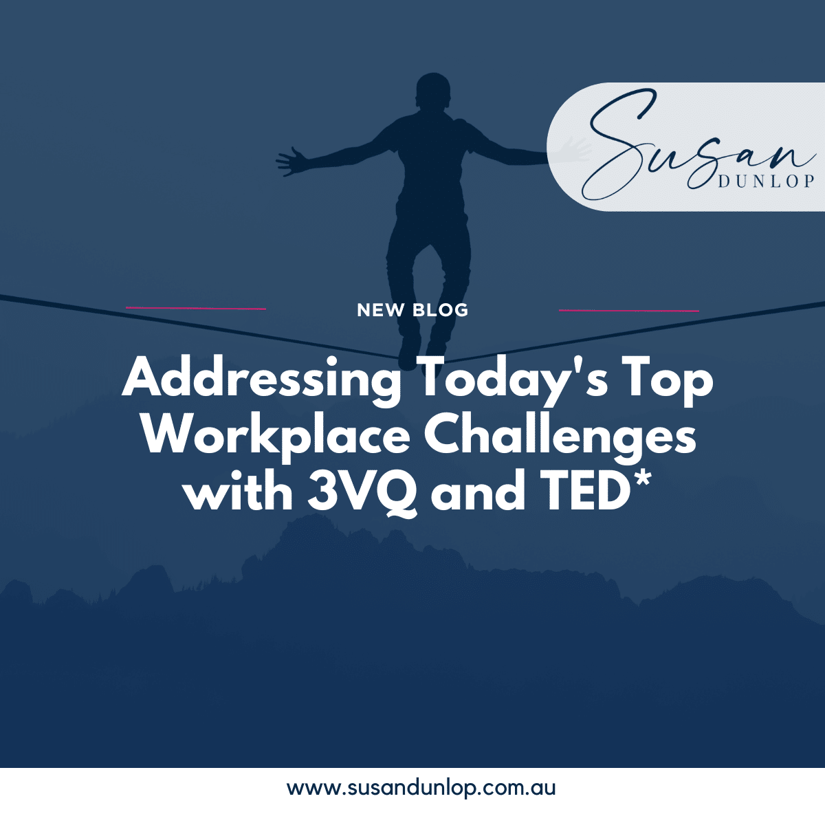 Addressing Today's Top Workplace Challenges with 3VQ and TED