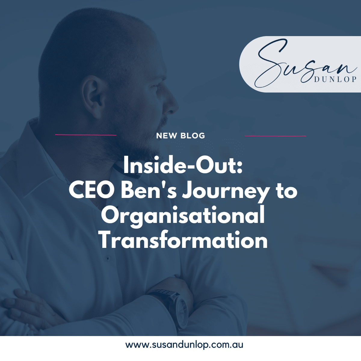 Inside-Out: CEO Ben's Journey to Organisational Transformation