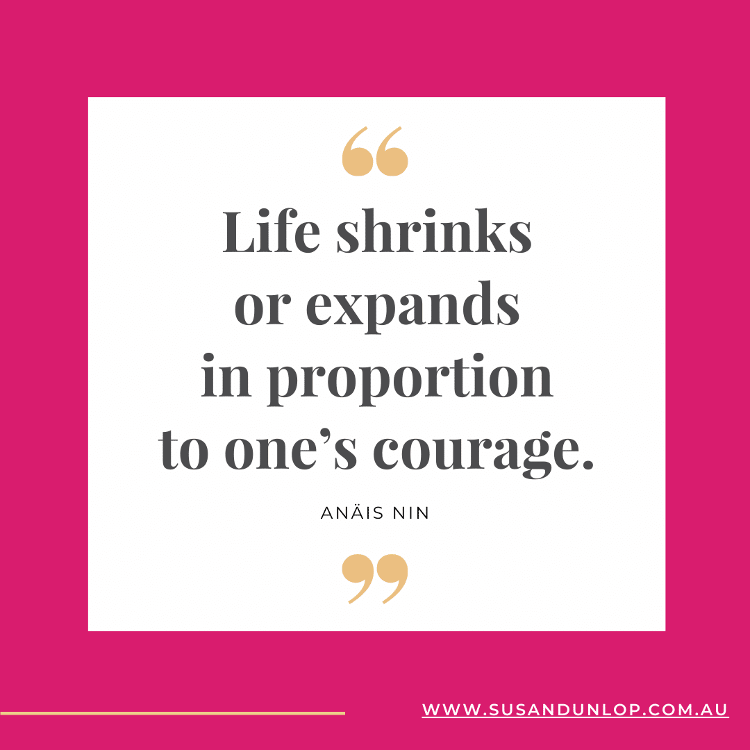 Life shrinks or expands in proportion to one's courage