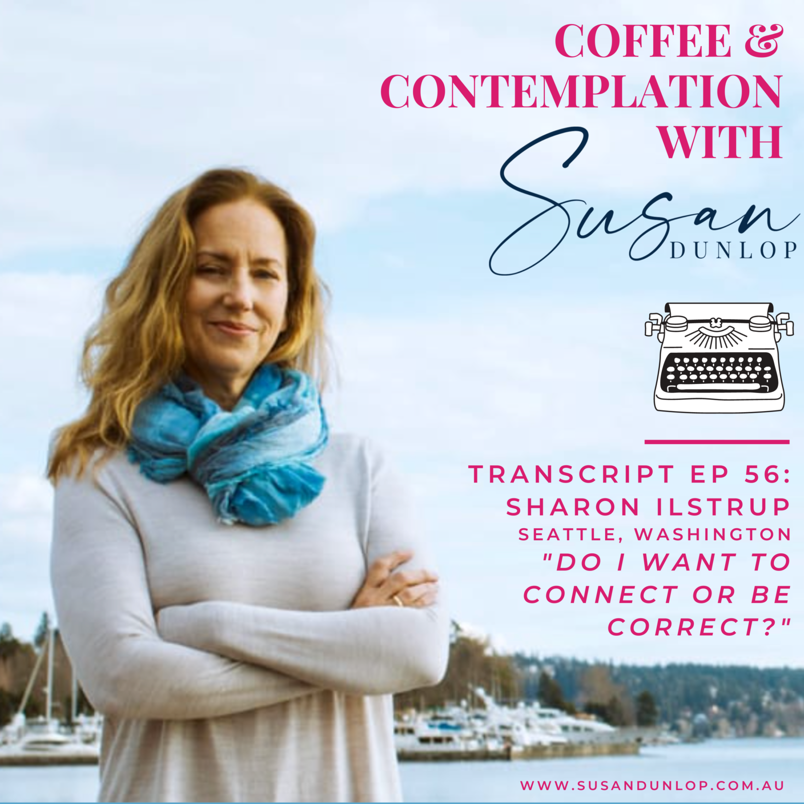 Sharon Ilstrup Episode 56 Coffee and Contemplation with Susan Transcript
