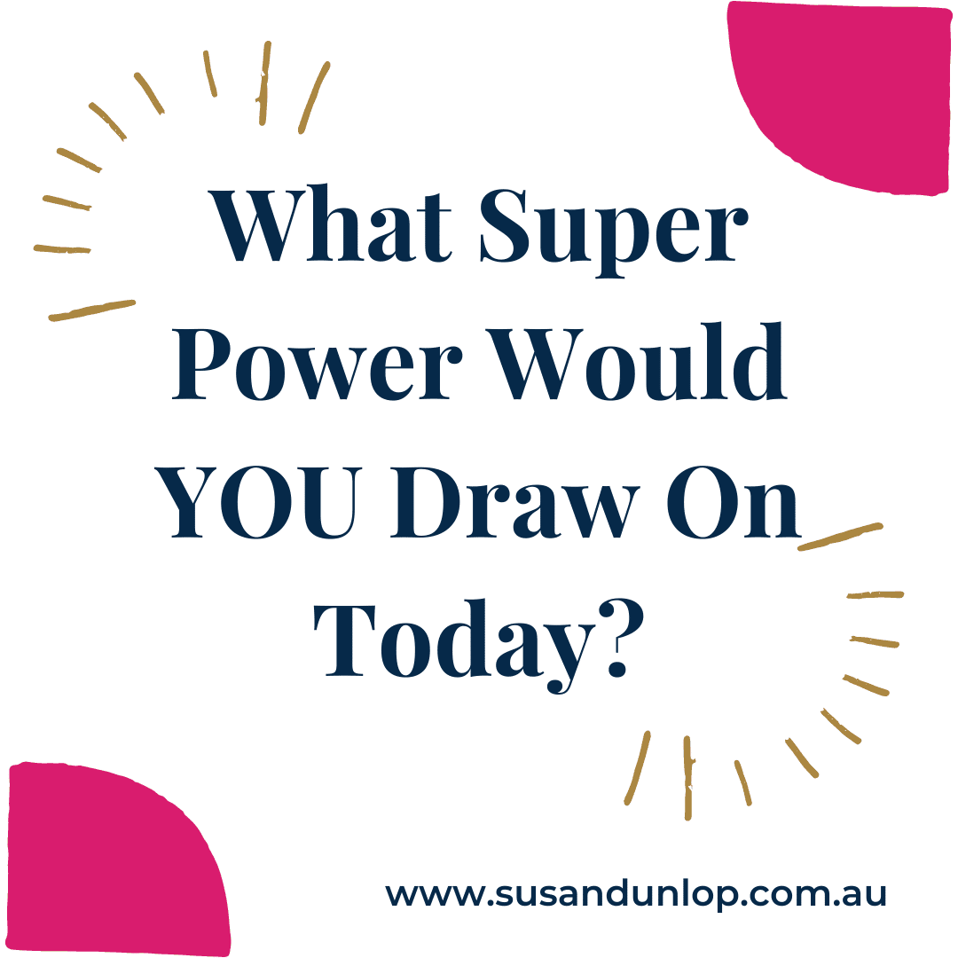 What Super Power Would You Draw On Today?