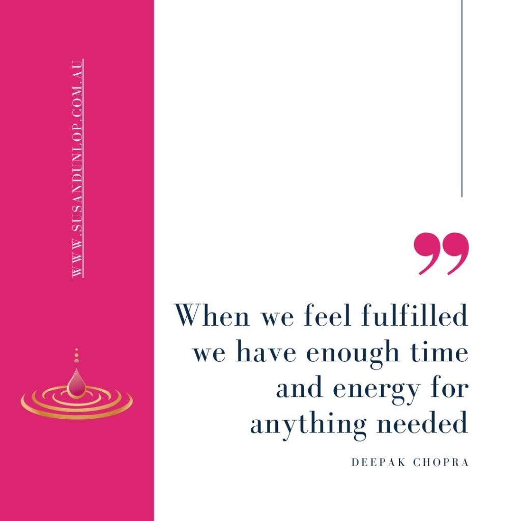 When we feel fulfilled we have enough time and energy for anything needed - Deepak Chopra quote